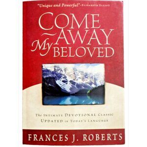Come Away My Beloved: The Intimate Devotional Class Updated NEW